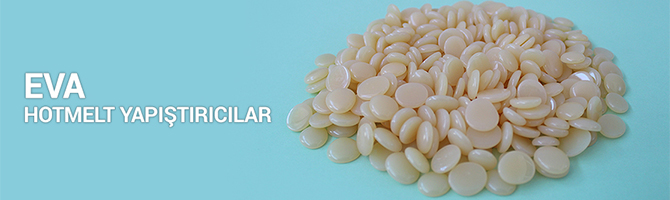EVA HOTMELT YAPIŞTIRICILAR