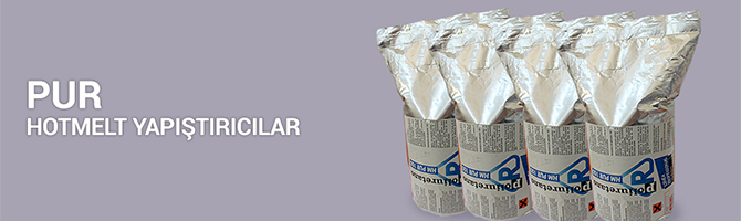 PUR HOTMELT YAPIŞTIRICILAR